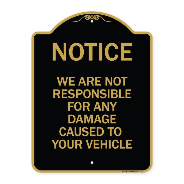 Signmission Notice Not Responsible for Damage, Black & Gold Aluminum Architectural Sign, 18" H, BG-1824-23533 A-DES-BG-1824-23533 - main